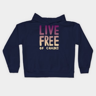 Live Free of Chains. Kids Hoodie